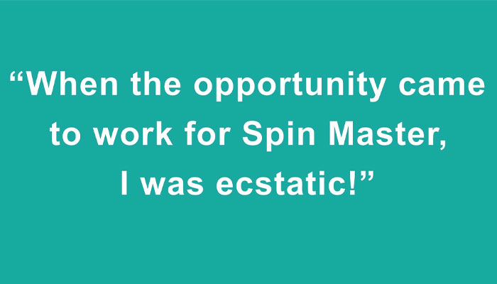 Erica Bouyouris, Spin Master