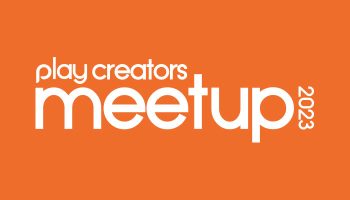 Play Creators Meet-Up, Play Creators Festival
